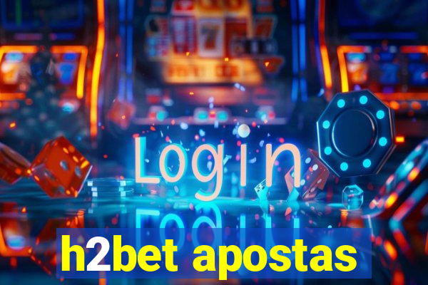 h2bet apostas